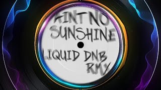 Bill Withers  Aint No Sunshine  Best Liquid DnB Remix Savage Rehab [upl. by Alamac]