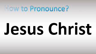 How to Pronounce Jesus Christ [upl. by Felike]