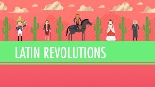 Latin American Revolutions Crash Course World History 31 [upl. by Eznyl296]