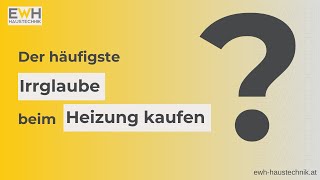 Der häufigste Irrglaube beim Heizung kaufen  FAQ11 EWH [upl. by Asiilanna]