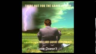 Willard Grant Conspiracy  Love Doesnt [upl. by Filahk]