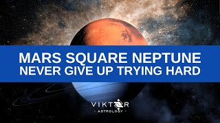 Never Give Up Trying Hard  Mars Square Neptune [upl. by Assilram]