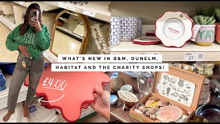 WHATS NEW IN BampM DUNELM HABITAT AND COME CHARITY SHOP SHOPPING AND A HAUL  SHOP WITH ME [upl. by Glaser]