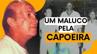 Mestre Vermelho 27 ‐ UM MALUCO POR CAPOEIRA [upl. by Turley296]