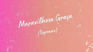 Maravilhosa Graça ICM  Soprano [upl. by Atazroglam]