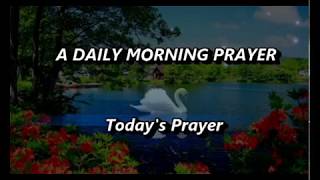 A Daily Morning PrayerMorning Prayer Starting Your Day With GodTodays PrayerThe Prayer For Today [upl. by Uaerraj581]