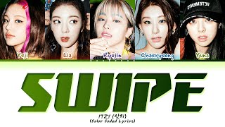 ITZY SWIPE Lyrics Color Coded Lyrics [upl. by Gretna192]