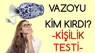 VAZOYU KİM KIRDI Kişilik Testi [upl. by Immak]