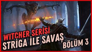 Striga ile Savaş Bölüm 3  SON DİLEK Witcher Serisi [upl. by Hake]