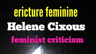 ericture feminine by Helen Cixous  feminist theory [upl. by Etakyram407]