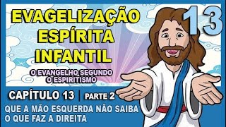 Evangelização Espírita Infantil  O Evangelho Segundo o Espiritismo  CAPÍTULO 13  Parte 2 [upl. by Derreg]