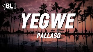 Pallaso  Yegwe Lyrics [upl. by Camarata]