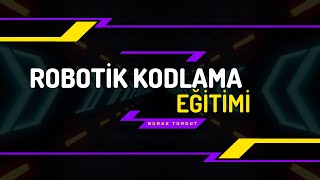 Robotik Kodlama Eğitimi  Burak TURGUT [upl. by Nanyk639]