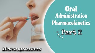 Lect 6 P2 Oral Administration Pharmacokinetics 𝐁𝐢𝐨𝐩𝐡𝐚𝐫𝐦𝐚𝐜𝐞𝐮𝐭𝐢𝐜𝐬 البارت الثاني [upl. by Leizo983]