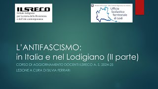 Lezione 2 L Antifascismo in Italia e nel Lodigiano II parte [upl. by Solrac]