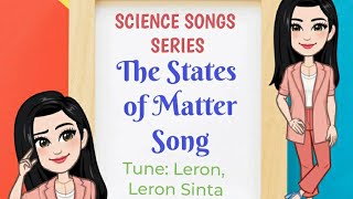 SCIENCE Series The States of Matter Song  Tune Leron Leron Sinta [upl. by Hamachi]