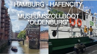 HAMBURG  HAFENCITY  MUSEUMSZOLLBOOTquotOLDENBURGquot [upl. by Graff]