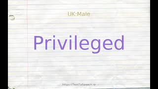 How to pronounce privileged [upl. by Allenrad965]