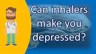 Can inhalers make you depressed  Mostly Asked Health Questions amp Answers [upl. by Enelad]