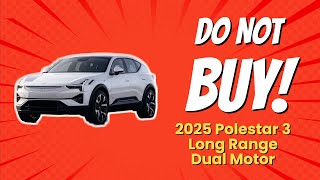 🚫 DONT Buy the 2025 Polestar 3 Before Watching This 🚗💔 8 Reasons [upl. by Mellins]