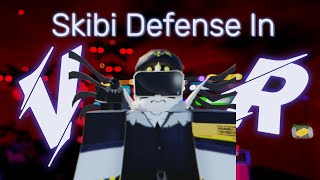 Skibi Defenses in VR is kinda [upl. by Amitarp]