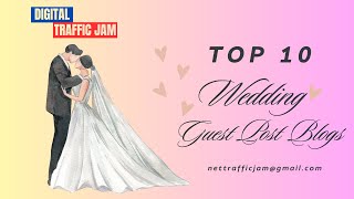 Top 10 Wedding Guest Post Blogs  DR 50 DigitalTrafficJam guestposting weddingguestpost [upl. by Camel]