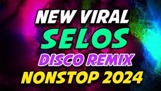 SELOS NEW VIRAL DISCO REMIX NONSTOP 2024 [upl. by Diannne]