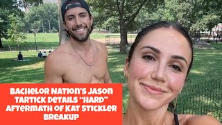 Bachelor Nation’s Jason Tartick Details “Hard” Aftermath of Kat Stickler Breakup [upl. by Rosalynd]