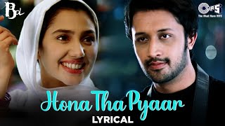 Atif Aslams Hona Tha Pyar Hua Mere Yaar  Lyrical  Bol  Bollywood Love Songs  Romantic Song [upl. by Eiryk]