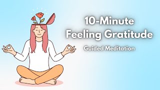 10 Minute Gratitude Guided Meditation [upl. by Arratal]