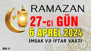 Ramazan ayının 27ci günün duası  6 APREL İmsak və iftar vaxtları [upl. by Enilegnave998]