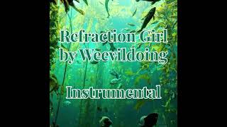 Refraction Girl by Weevildoing  Instrumental [upl. by Donnenfeld]