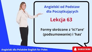 Angielski od Podstawa dla Początk Formy skrócone z ‘is’’are’ podsumowanie i ‘has’ Lekcja 63 [upl. by Brenton]