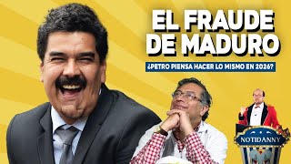 TODO SOBRE EL FRAUDE DE MADURO Y LA REACCION DE PETRO  ¿NACE EL PETROCHAVISMO  Notidanny [upl. by Aniraz]