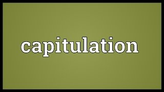 Capitulation Meaning [upl. by Chee]