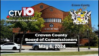 Craven County Board of Commissioners Regular Meeting  May 6 2024 [upl. by Cassey]