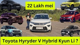 Why I Bought Toyota Hyryder V Hybrid Instead of Scorpio N XUV 700 Safari Creta in 22 lakh budget [upl. by Haimaj]