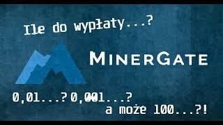 MinerGate  Ile Coinów do wypłaty na portfel zewnętrzny Kopanie Kryptowalut [upl. by Dodge]