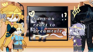 Sans au reacts to Dreamtale  ×No Ships×  「Kai」 [upl. by Calva27]