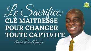 Le Sacrifice La Clé Maitresse Pour Changer Toute Captivité  Dr David Oyedepo  Traduction du PSF [upl. by Conyers671]