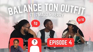 BALANCE TON OUTFIT épisode 4  7MAAUD amp BERRY [upl. by Ragan]