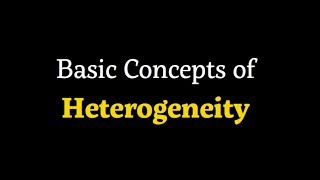 Basic Concepts of Heterogeneity [upl. by Nodnarb]