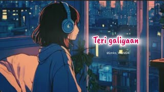 Teri galiyaan by LyricsWorld24tt5wp [upl. by Ahsait]