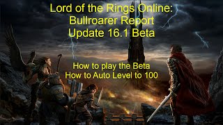 Lotro Update 161 Bullroarer Beta Report How to Play the Beta [upl. by Marne]