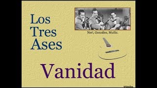 Los Tres Ases Vanidad  letra y acordes [upl. by Arramas601]