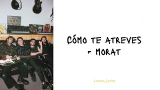 Cómo Te Atreves  Morat Lyrics Letra [upl. by Barb]