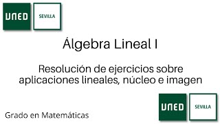 Resolución de ejercicios sobre aplicaciones lineales núcleo e imagen  Álgebra Lineal I  UNED [upl. by Uzia]