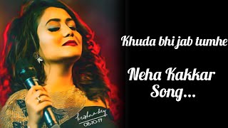 khuda bhi jab tumhehindi song lyrics neha kakkar song lyrics [upl. by Airdnua]