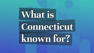 What is Connecticut known for [upl. by Kissie]