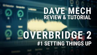 Setting Things Up  Overbridge 2 Review amp Tutorial 1 [upl. by Nastassia]